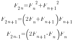 {matrix{3}{1}
{
  {F_{2n} = {F_n}^2+{F_{n+1}}^2}
  {F_{2n+1} = (2F_n+F_{n+1})F_{n+1}}
  {F_{2n-1} = (2F_{n+1}-F_n)F_n}

}
}