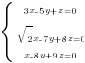 delim{lbrace}{matrix{3}{1}{{3x-5y+z=0} {sqrt{2}x-7y+8z=0} {x-8y+9z=0}}}{ }